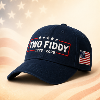 ❤️🤍💙TWO FIDDY 1776–2026 250th Anniversary Patriotic Embroidered Cap